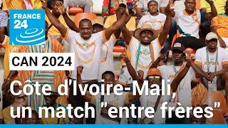 CAN 2024  un match quotentre frèresquot entre la Côte dIvoire et le Mali une demifinale à la clé [upl. by Teece66]