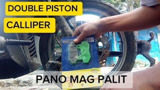 DOUBLE PISTON CALLIPER PANO MAG PALIT NANG BREAK PAD [upl. by Lebam754]