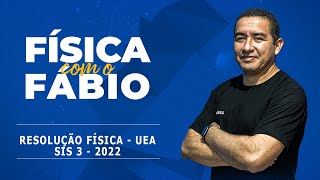 RESOLUÇÃO DE FÍSICA  UEA SIS 3 2022 [upl. by Maiah11]