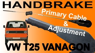 Handbrake Fail VW T25 Vanagon Primary Handbrake Cable Replacenot Fix amp Adjust Cable [upl. by Butterworth]