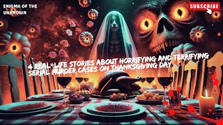 4 RealLife Stories About Horrifying And Terrifying Serial Murder Cases On Thanksgiving [upl. by Witcher]