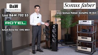 Thử Lửa Loa BampW 702 S3 VS Loa Sonus Faber Sonetto III G2 Tham Chiếu Bằng Ampli Rotel RA 1592 MKII [upl. by Quartas455]