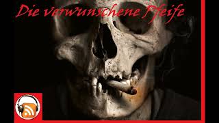 😈 Neues Horror Hörbuch 😈 Die Verwunschene Pfeife Grusel Hörbuch für Erwachsene [upl. by Irfan]