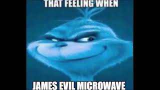 JAMES EVIL MICROWAVE [upl. by Areval]