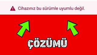 ANDROİD quot cihazınız bu sürümle uyumlu değil  quot HATASININ ÇÖZÜMÜ [upl. by Enajyram]