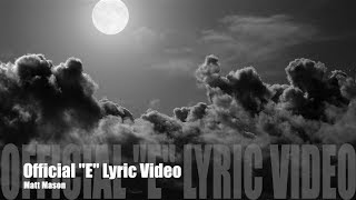 Matt Mason  quotEquot  OFFICIAL Lyric video [upl. by Atiekan]