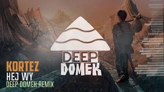 KORTEZ  Hej Wy Deep Domek Remix [upl. by Kenleigh]