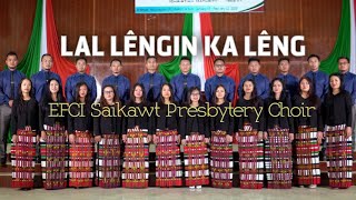 EFCI Saikawt Presbytery Choir  Lal Lengin Ka Leng Official Video [upl. by Acinna214]