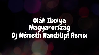 Oláh Ibolya  Magyarország Dj Németh HandsUp Remix [upl. by Jo Ann]