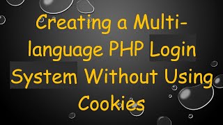 Creating a Multilanguage PHP Login System Without Using Cookies [upl. by Ahsineg596]