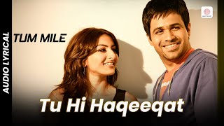 Tu Hi Haqeeqat  Lyrical Song  Tum Mile  Emraan Hashmi  Soha Ali Khan  Javed Ali  Pritam [upl. by Fleece]