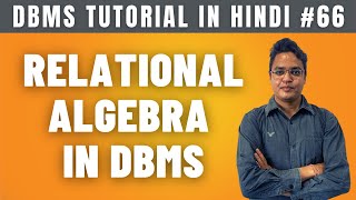 Relational Algebra in DBMS Hindi  Types of Operations  Lecture 66 [upl. by Ilojne]