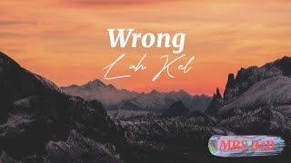 Wrong  Luh Kel Lyrics Video [upl. by Gonagle]