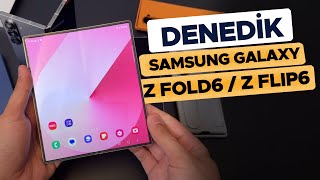 SAMSUNG GALAXY Z FOLD6 ve GALAXY Z FLIP6yÄ± denedik [upl. by Perni]