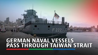 Two German naval vessels passing through Taiwan Strait defense minister says  ABSCBN News [upl. by Gladine]