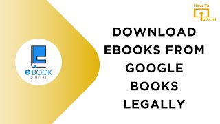 How to Download eBooks From Google Books Legally [upl. by Aubrette534]