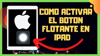 😱😉COMO ACTIVAR EL BOTON FLOTANTE EN IPAD😊 [upl. by Eward]