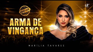 Marília Tavares  Arma de Vingança  Maturidade Deluxe [upl. by Jarus]