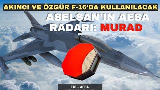 ASELSAN AESA radarı MURAD önce Akıncıda sonra F16 ÖZGÜRde uçacak aselsan [upl. by Alial106]