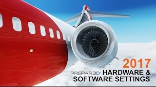 Prepar3D V34  2017 Hardware and Software Settings [upl. by Attennyl655]