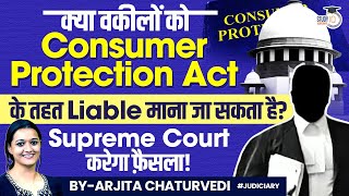 Can Advocate Be Held Liable Under Consumer Protection Act Supreme Court Starts Hearing [upl. by Enwahs]