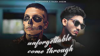 UNFORGETTABLE x COME THROUGH  Talwiinder x Talha Anjum  Prod By Ether [upl. by Havot902]