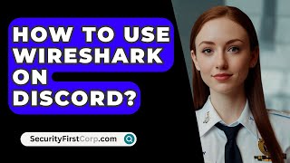 How To Use Wireshark On Discord  SecurityFirstCorpcom [upl. by Sara]