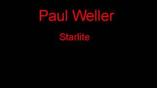 Paul Weller Starlite  Lyrics [upl. by Natfa]