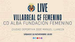 Villarreal CF Femenino vs CD Alba Fundación Femenino [upl. by Ayirp]