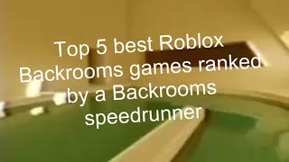 Top 5 best Roblox Backrooms games ranked by a Backrooms speedurnner [upl. by Annert125]