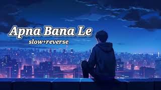 Apna Bana Le SlowreverseBhediya  Arijit Singh  Varun D Kriti S  RK SHAYARI EDITZ [upl. by Allebasi207]