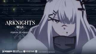 Arknights TV Animation PERISH IN FROST Final Episode16 Ending Theme Fleeting Wish Music Video [upl. by Enneibaf]