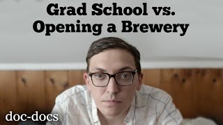 Grad School Vs Opening A Brewery  DocDocs [upl. by Stutman389]