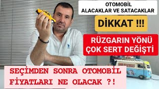 SEÇİMDEN SONRA İKİNCİ EL VE SIFIR OTOMOBİL FİYATLARI NE OLACAK  ARABA ALACAKLAR DİKKAT [upl. by Aerdnas786]