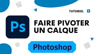 Comment faire pivoter un calque sur photoshop [upl. by O'Neil]