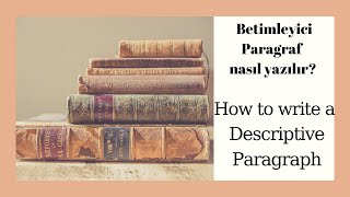 2 Betimleyici Paragraf nasıl yazılır  How to write a Descriptive Paragraph  Türkçe Anlatım [upl. by Adnarahs303]