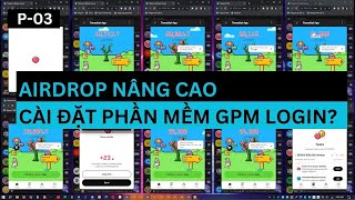 P3 Airdrop Nâng Cao  Cách cài đặt và setup phần mềm tự động GPM Login [upl. by Doe958]