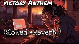 Victory Anthem Slowed Reverb [upl. by Natye]