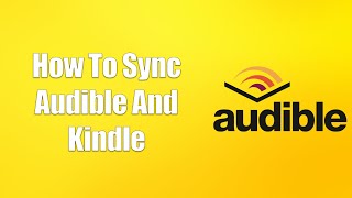 How To Sync Audible And Kindle [upl. by Zobkiw]