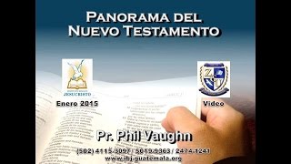 Panorama del Nuevo Testamento  Phil Vaughn 1 de 8  ibjguatemalaorg [upl. by Eixam]