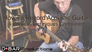 How To Record Acoustic Guitar  4 Popular Techniques Compared [upl. by Servais]