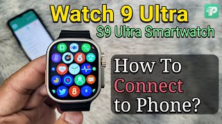 Watch 9 Ultra S9 Ultra Smartwatch How To Connect To Phone  Fitpro Application T900 [upl. by Ingrim]