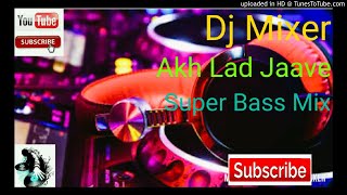 DJ📣Akh Lad Jaave Dj Remix Song🎶Aayush Sharma warriana Hussain🔥 Bollywood new dj song🔥 [upl. by Oiluig]