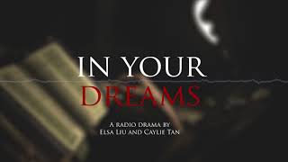 In Your Dreams A radio drama by Elsa Liu and Caylie Tan [upl. by Anilek]