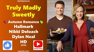 Truly Madly Sweetly 💕Autumn Romance 💕 Nikki Deloach Dylan Neal Hallmark 2018 HD [upl. by Ainslie604]