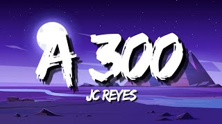 JC REYES  A 300 Letra [upl. by Ettenej]