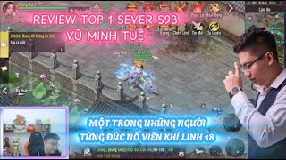 KIẾM THẾ ORIGIN VNG  REVIEW TOP 1 S93 VŨ TUỆ MINH  NGƯỜI TỪNG ĐÚC KHÍ NỔ VIÊN 18 [upl. by Kamillah567]