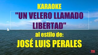 VLG Karaoke JOSÉ LUIS PERALES  UN VELERO LLAMADO LIBERTAD Mejor versión [upl. by Nilatak]