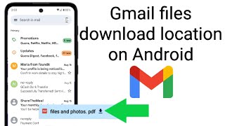 Gmail app download file location in mobile android [upl. by Neelahs]