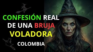 CONFESIONES LA HISTORIA REAL DE UNA BRUJA VOLADORA [upl. by Radley]